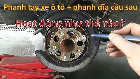 Phanh tay xe ô tô dùng loại phanh đĩa cầu sau có cấu tạo và hoạt động như thế nào?