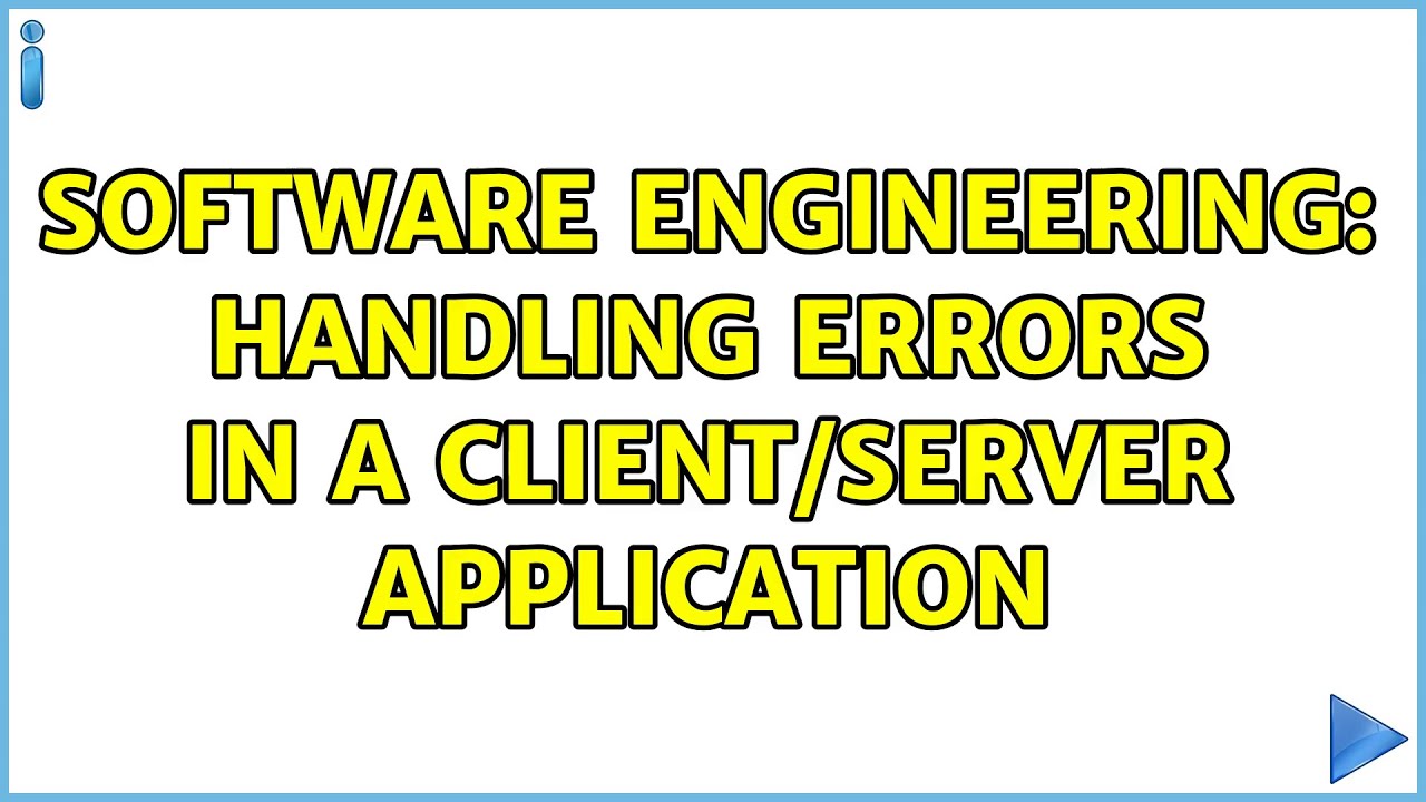 Software Engineering: Handling errors in a client/server application (2 ...
