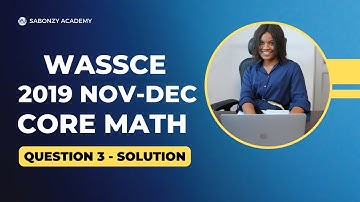 WASSCE Nov 2019 Core Math: Solved Theory Q3