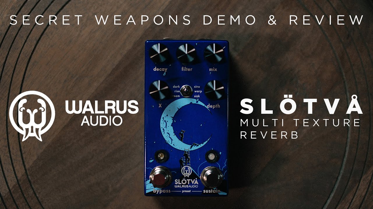 Walrus Audio Slötvå Multi Texture Reverb | Secret Weapons Demo & Review