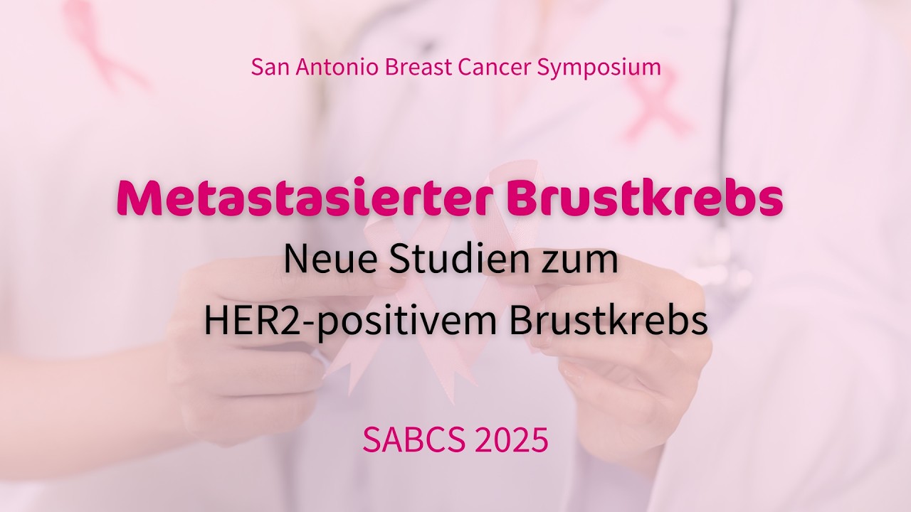 SABCS 2025: Neue Studien bei fortgeschrittenem HER2-positivem Brustkrebs