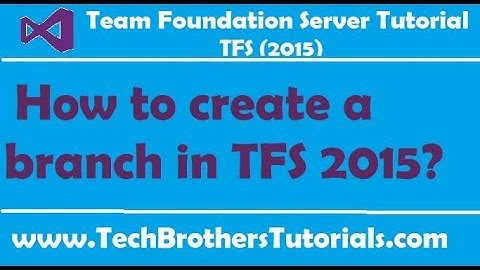 How to create a branch in TFS 2015 - Team Foundation Server 2015 Tutorial