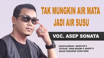TAK MUNGKIN AIR MATA JADI AIR SUSU_VOC. ASEP SONATA_DIPOPULERKAN_MANSYUR S_CIPT_IMAM BADAWI_HANIEF R