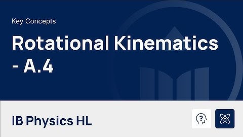 Rotational Kinematics [IB Physics HL]