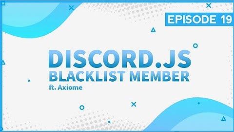 Blacklist Member Command For Your Discord Bot | Episode 19 by Axiome