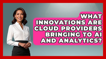 What Innovations Are Cloud Providers Bringing to AI and Analytics? | Cloud Stack Studio News