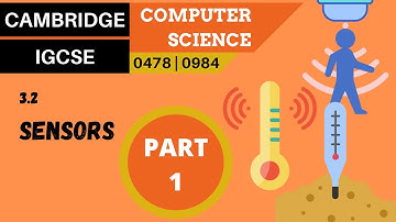 34. CAMBRIDGE IGCSE (0478-0984) 3.2 Sensors - Part 1