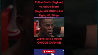 Callum Smith (England) vs Joshua Buatsi (England) | BOXING fight, HD, 60 fps  6