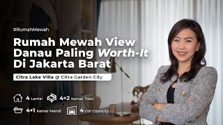 Citra Lake Villa: Rumah Mewah View Danau Paling Worth-It di Jakarta Barat @ Citra Garden City