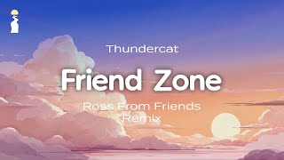 Thundercat - Friend Zone (Ross From Friends Remix) // Lyrics