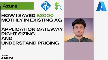 Right Sizing of Azure Application Gateway and SAVE COSTS | Understand Pricing & Optimize V2 SKU AG