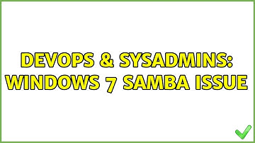 DevOps & SysAdmins: Windows 7 Samba issue (3 Solutions!!)