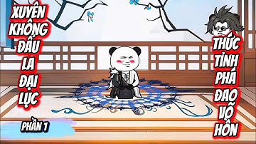Phần 1 | Xuyên Không Đấu La Đại Lục Thức Tỉnh Phá Đao Võ Hồn | Đậu Bắp VietSub