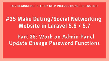 #35 Dating/Social Networking in Laravel 5.6 / 5.7 | Work on Admin | Update Change Password Functions
