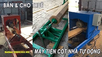 MÁY TIỆN CỘT NHÀ TỰ ĐỘNG - CẢI TIẾN MỚI NHẤT