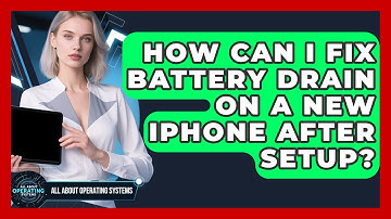 How Can I Fix Battery Drain On A New iPhone After Setup? - All About Operating Systems