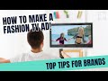 How to make a fashion tv advert