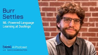 ML-Powered Language Learning at Duolingo with Burr Settles - #412