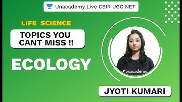 Topics You Cant Miss | Life Science | Ecology | CSIR UGC NET 2020 | Jyoti | Unacademy Live