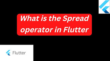 What is the Spread operator in Flutter