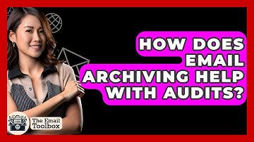 How Does Email Archiving Help With Audits? - TheEmailToolbox.com