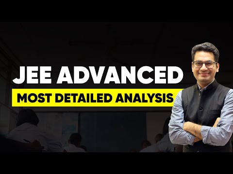 JEE Advanced | Most Detailed Analysis | Ranks vs Marks | Important Chapters | All you need to Know