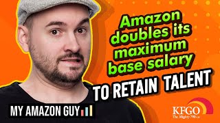 Amazon doubles its maximum base salary to retain talent || Talk Radio KFGO Fargo, ND || 2/14/22