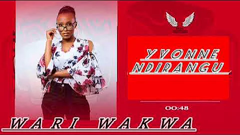 Wari Wakwa by Yvonne Ndirangu  ( original song by maina wa nyaguthia )