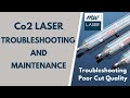 Co2 Laser Troubleshooting Guide - Troubleshooting Poor Cut Quality