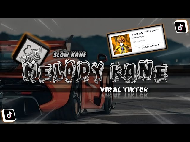 DJ Melody Kane - Viral Sound Tiktok ⱽᵃˡˡᴾʳˢᵗ | ˢᵒᵖᵃⁿ • SLOW KANE ~ KOPLO KANE | DJ Waghyu remix class=