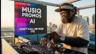 Musiq Promos AI - Don't Call Me Now(V2)