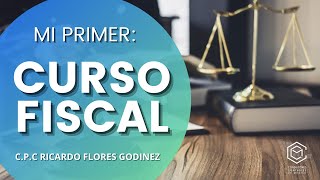 MI PRIMER CURSO DE FISCAL