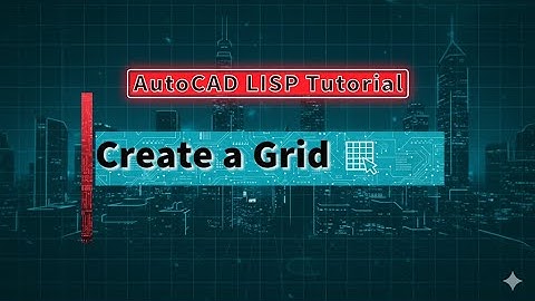 AutoCAD AutoLISP Tutorial Draw a Grid of Squares Instantly