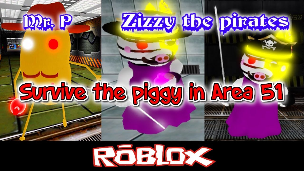Zizzy The Pirates And Mr P Survive The Piggy In Area 51 By Random Meme Group Roblox Youtube - survive chara and sans in area 51 roblox