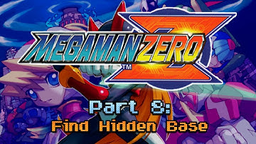 Mega Man Zero ~ Part 8: Find Hidden Base