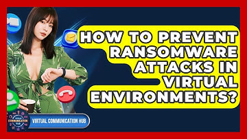 How To Prevent Ransomware Attacks In Virtual Environments? - Virtual Communication Hub
