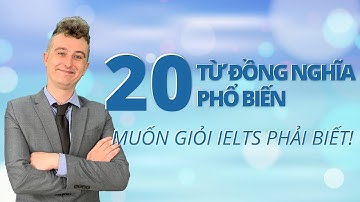 IELTS SPEAKING ONLINE || 20 CỤM TỪ ĐỒNG NGHĨA THÔNG DỤNG NGƯỜI HỌC IELTS CẦN BIẾT