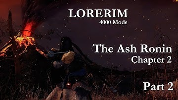 The Next Chapter Begins: The Ash Ronin - Lorerim Modded Skyrim - Part 6