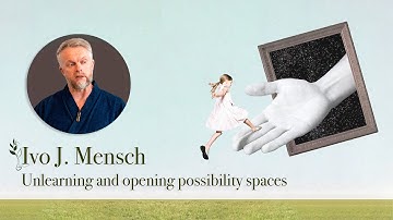Ivo J. Mensch | Unlearning and opening possibility spaces | UKR SUB