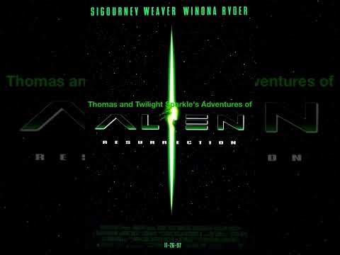 Thomas and Twilight Sparkle's Adventures of Alien 4 : Resurrection