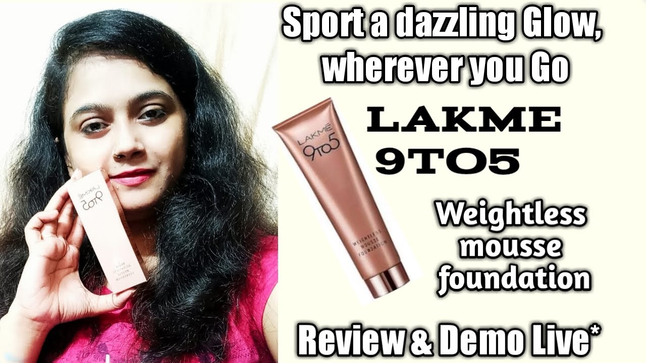 Review and Demo of Lakme 9 to 5 weightless mousse foundation Best