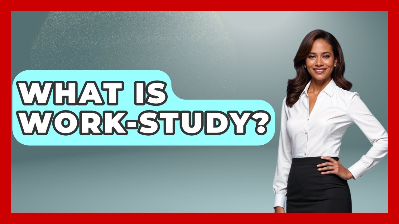 What Is Work-Study? - Ask Your Bank Teller
