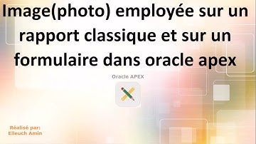 Image(photo) employée sur un rapport classique et sur un formulaire dans oracle apex 20.2