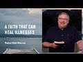"A Faith That Can Heal Illnesses" with Pastor Rick Warren