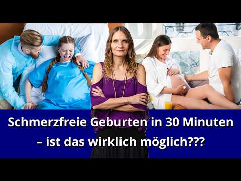 ​Schmerzfreie Geburten in 30 Minuten– ist das wirklich möglich???