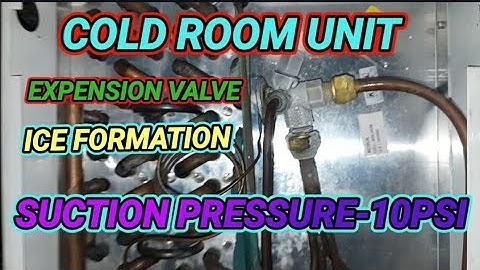 Cold Room Unit Expansion Valve ice formation#digital Cold Room Unit Suction Pressure -10 PSI #HOW we