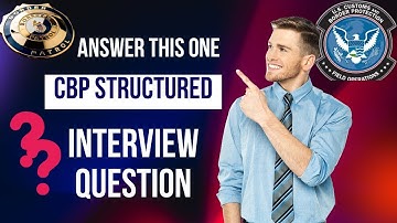 Can you answer this ONE CBP Structured interview question?