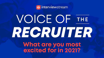 Voice of the Recruiter - What are you most excited for in 2021?