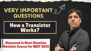 How a Transistor Works - Semiconductor Electronics - Revision Course for NEET 2022