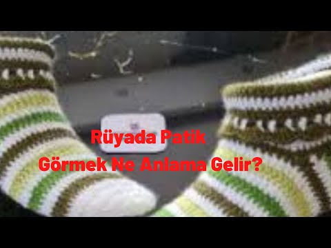 Rüyada Patik Görmek Ne Anlamadır?, Rüyada Patik Görmek